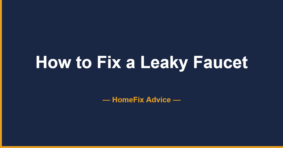 How to fix a leaky faucet - step-by-step DIY guide